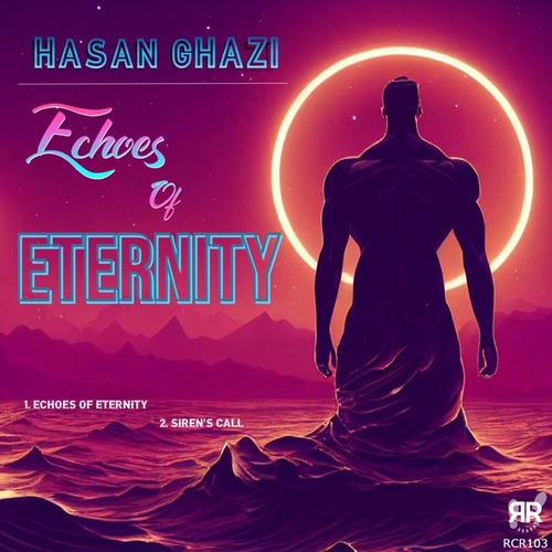 Hasan Ghazi - Echoes of Eternity [RCR103]